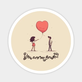 You Are My Crush, valentines day, minimalistic Magnet